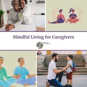 Mindful Living for Caregivers